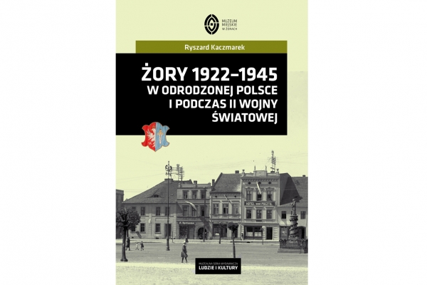 Żory 1922–1945. W odrodzonej Polsce i podczas II wojny światowej